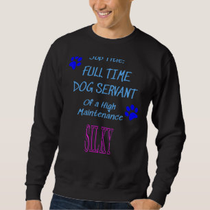 Silky Dog Servant High Maintenance Puppy Sweatshirt