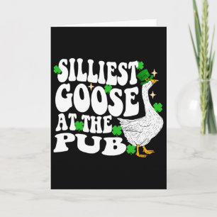 Silliest Goose At The Pub St Patricks Day Men Wome Card