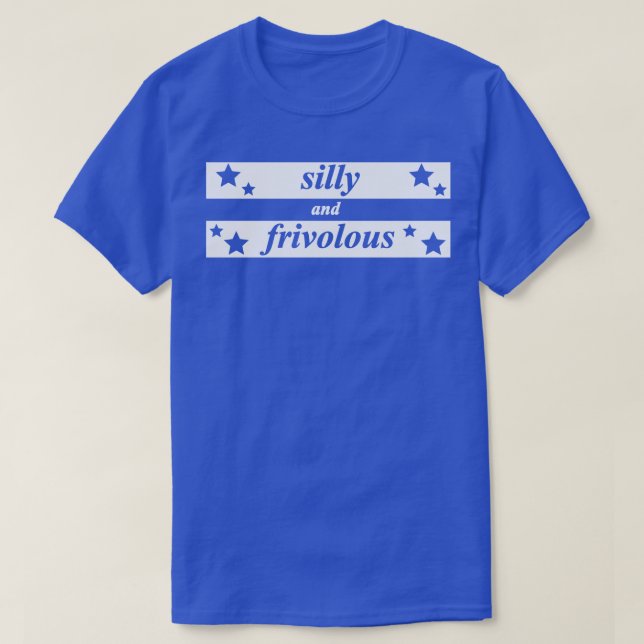 silly and frivolous T-Shirt (Design Front)