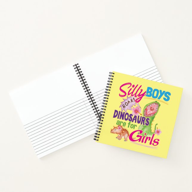 Silly Boys Dinosaurs are for Girls - Cute Notebook (Inside)