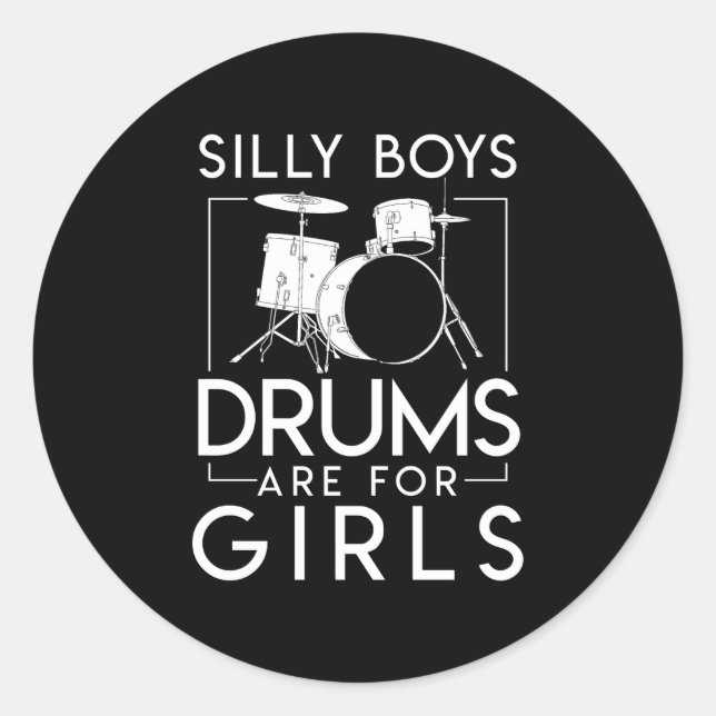 Silly Boys Drums Are Girls Drummer Girl Classic Round Sticker (Front)