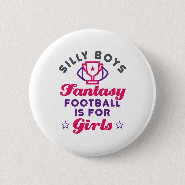 Silly Boys Fantasy Football Is for Girls 6 Cm Round Badge (Front)