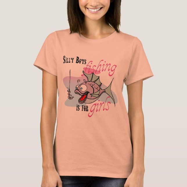 Silly Boys Fishing is For Girls Fishing TShirt (Front)