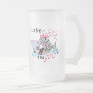 Silly Boys Fishing is For Girls Fishing TShirt Frosted Glass Beer Mug