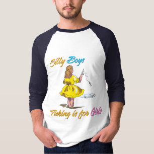 Silly Boys Fishing is for Girls T-Shirt