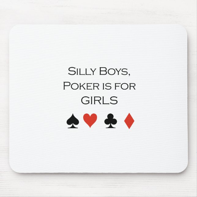 Silly boys poker is for girls T-shirt Mouse Pad (Front)