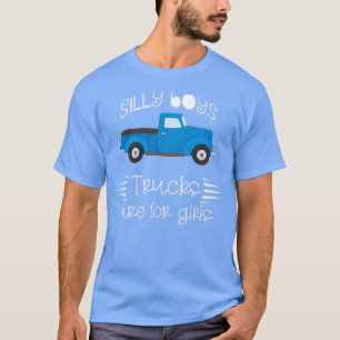 Silly boys trucks are for girls 1 T-Shirt