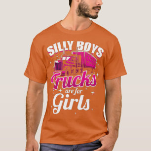 Silly Boys Trucks are for Girls 3 T-Shirt