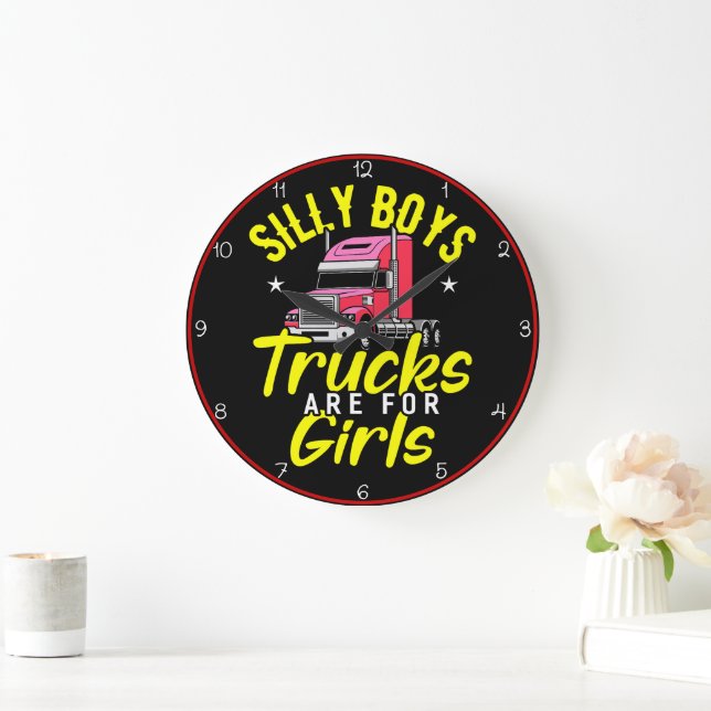 Silly Boys Trucks Are For Girls Large Clock (Home)