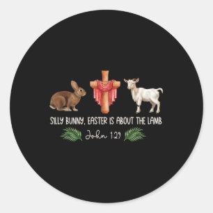 Silly Bunny Easter Is About The Lamb Christian Jes Classic Round Sticker