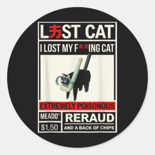 Silly Cat Meme I Lost My Cat Extremely Poisonous A Classic Round Sticker