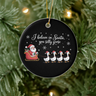 Silly Goose Christmas I Believe in Santa Funny Ceramic Tree Decoration