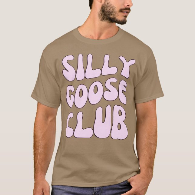 Silly Goose Club gift T-Shirt (Front)