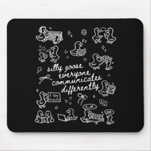 Silly goose everyone communicates differently mouse pad