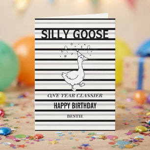 Silly Goose Funny Birthday Card One Year Classier