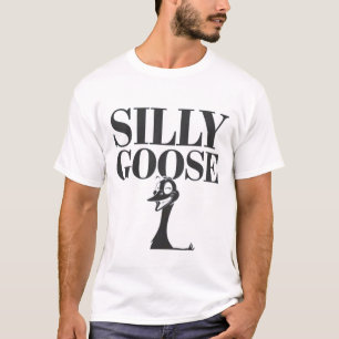 Silly goose, Funny Goose, Goose Lover T-Shirt