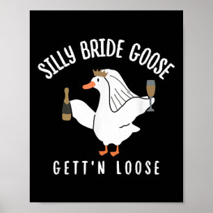 Silly Goose Gettin Loose Bride Squad Bachelorette Poster