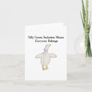 Silly Goose Inclusion Means Everyone Belongs _1  Card