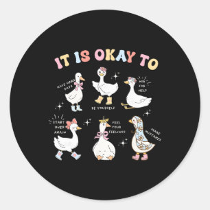 Silly Goose It Is Okay To Mental Health Men Women Classic Round Sticker