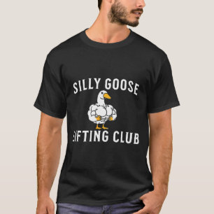 Silly Goose Lifting Club  T-Shirt