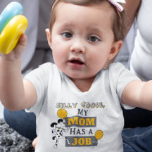 Silly Goose, My Mum Has a Job T-Shirt