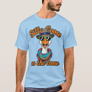 Silly Goose On The Loose! T-Shirt