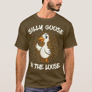 Silly Goose On The Loose T-Shirt