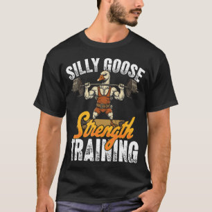 Silly Goose Strength Training Weightlifting T-Shirt
