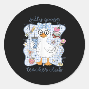 Silly Goose Teacher Club Back To School Funny Firs Classic Round Sticker