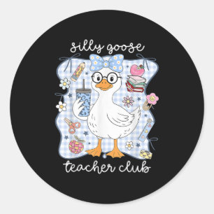 Silly Goose Teacher Club Back To School Funny Firs Classic Round Sticker