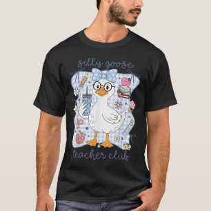 Silly Goose Teacher Club Back To School Funny Firs T-Shirt