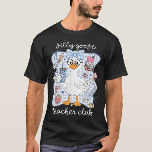Silly Goose Teacher Club Back To School Funny Firs T-Shirt