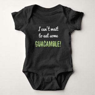 Silly "I can’t wait to eat some GUACAMOLE!" Baby Bodysuit