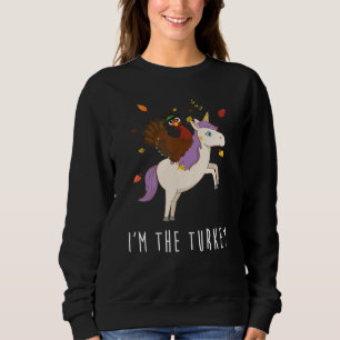 Silly I'm The Turkey Riding Unicorn Matching Thank Sweatshirt