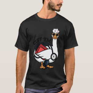 Silly Nurse Goose Cuff Em Funny ER ICU CNA Sillies T-Shirt