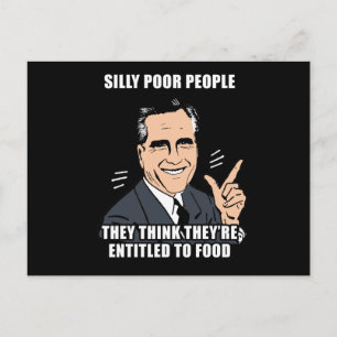 SILLY POOR PEOPLE THINK THEY'RE ENTITLED TO FOOD - POSTCARD