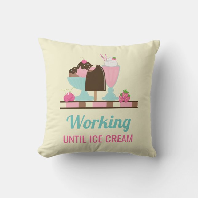 Silly Pun Working Until Ice Cream - Yummy Treats Cushion (Front)