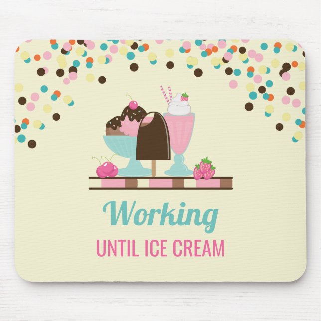 Silly Pun Working Until Ice Cream - Yummy Treats Mouse Pad (Front)