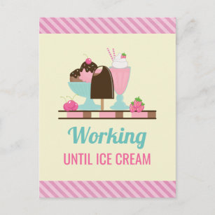 Silly Pun Working Until Ice Cream - Yummy Treats Postcard