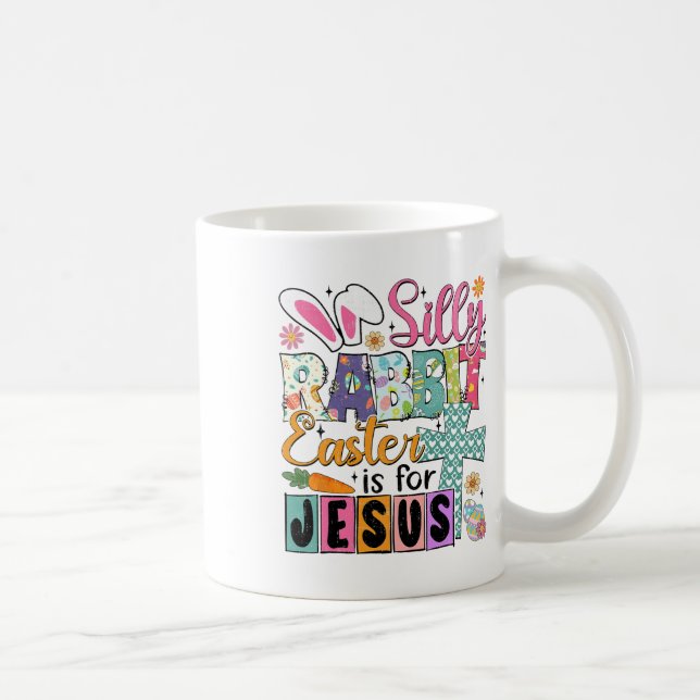 Silly Rabbit Easter Cute Bunny Christian Faith Hap Coffee Mug (Right)