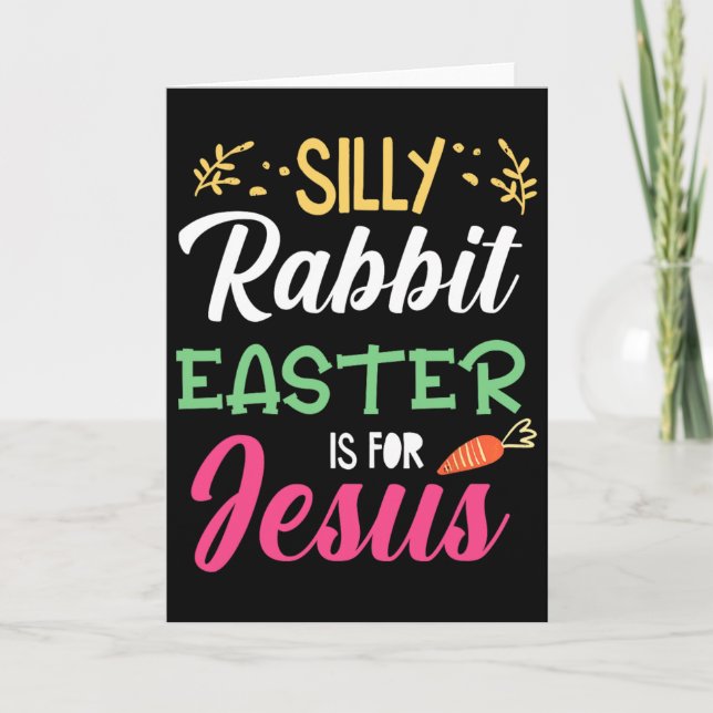 Silly Rabbit Easter For Jesus Religion Resurrectio Card (Front)