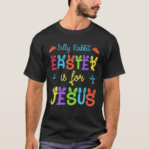 Silly Rabbit Easter For Jesus Religious Girls Kids T-Shirt