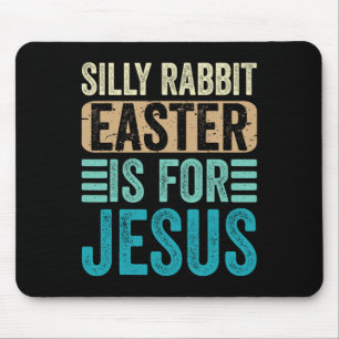 Silly Rabbit Easter For Jesus Toddlers Adult Chris Mouse Pad