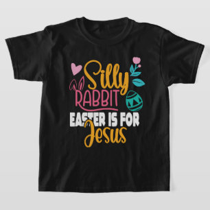 Silly Rabbit Easter is for Jesus Children's  T-Shirt