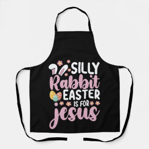 Silly Rabbit Easter Is For Jesus Christian Apron