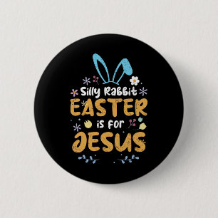 Silly Rabbit Easter Is For Jesus Christian Easter  6 Cm Round Badge