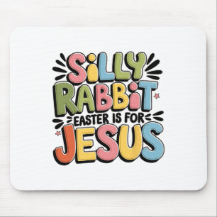 Silly Rabbit Easter Is For Jesus Christian Easter  Mouse Pad