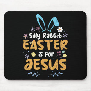 Silly Rabbit Easter Is For Jesus Christian Easter  Mouse Pad