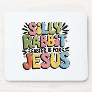 Silly Rabbit Easter Is For Jesus Christian Easter  Mouse Pad