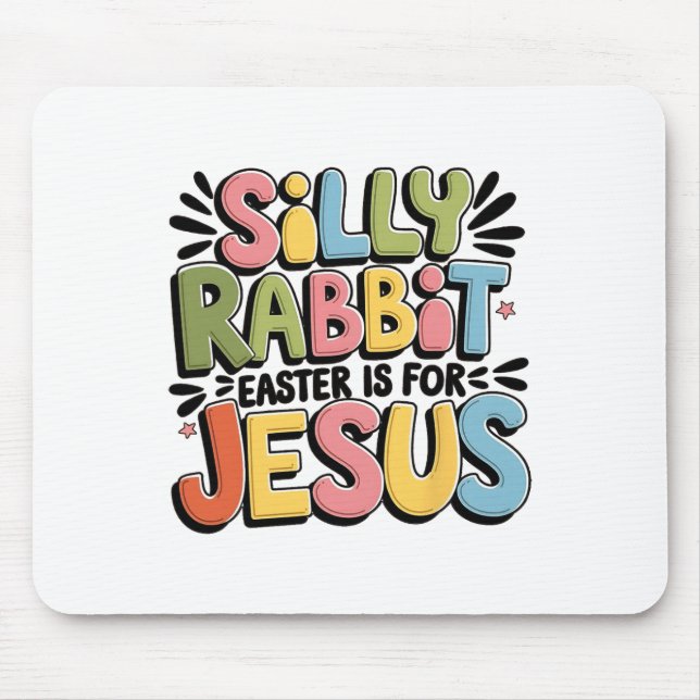 Silly Rabbit Easter Is For Jesus Christian Easter  Mouse Pad (Front)